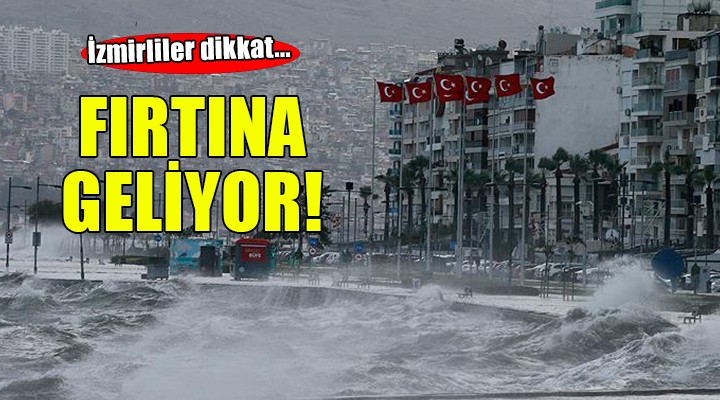 İzmir'e fırtına uyarısı!