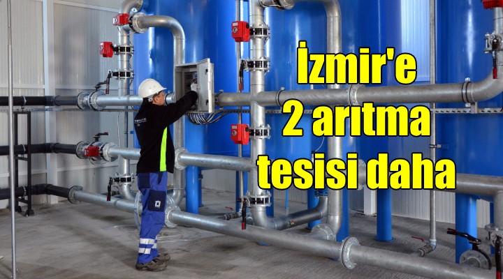 İzmir'e iki arıtma tesisi daha...