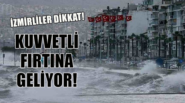 İzmir'e kuvvetli fırtına uyarısı
