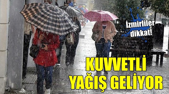 İzmir'e kuvvetli yağış uyarısı!