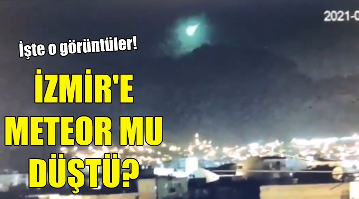 İzmir'e meteor mu düştü?