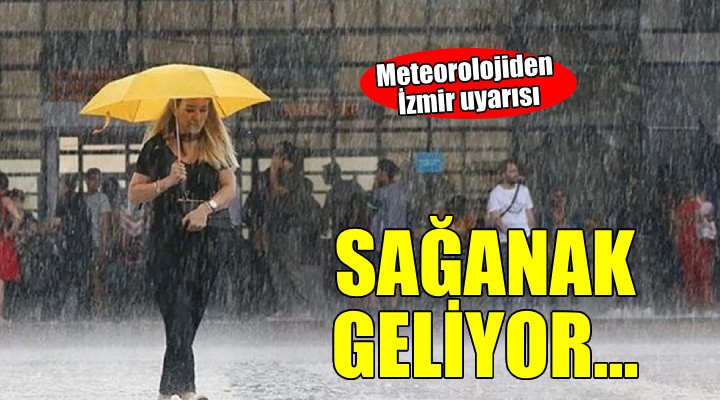 İzmir'e sağanak yağış uyarısı!