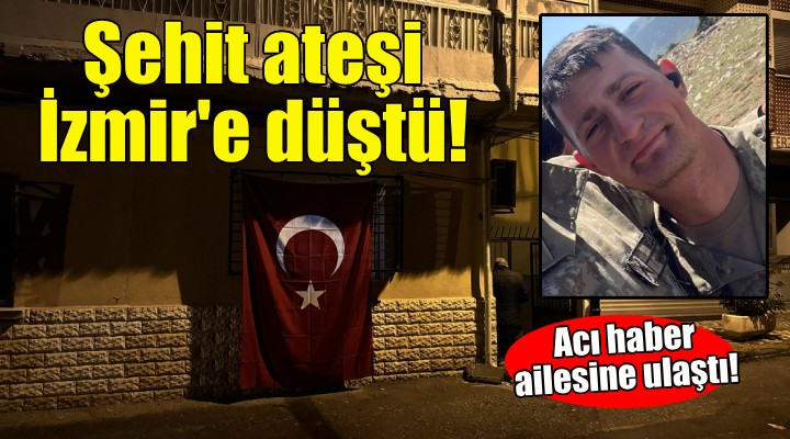 İzmir'e şehit ateşi düştü!