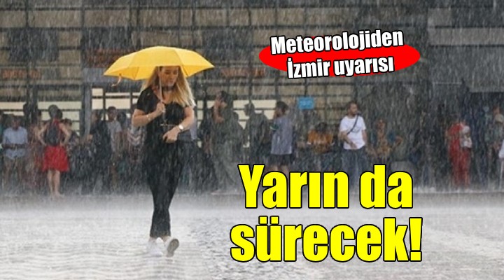 İzmir'e yağış uyarısı... Yarın da sürecek!