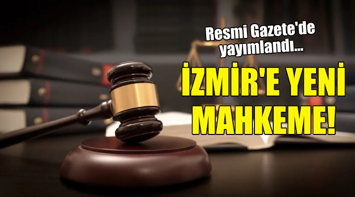 İzmir'e yeni idare mahkemesi!
