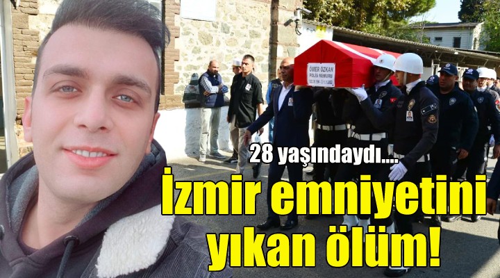 İzmir emniyetini yıkan ölüm!