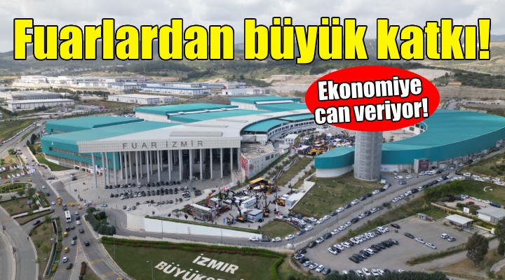 İzmir fuarlarıyla ekonomiye can veriyor!
