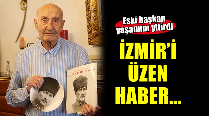 İzmir'i üzen haber... Eski başkan yaşamını yitirdi!