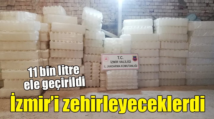 İzmir'i zehirleyeceklerdi... 11 bin litre ele geçirildi