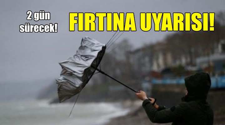 İzmir için 2 günlük fırtına uyarısı!