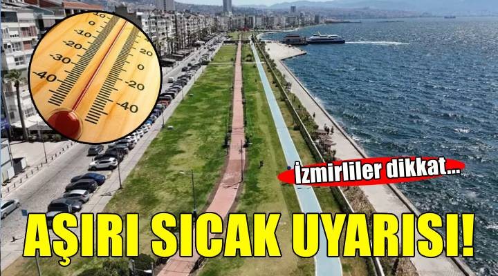 İzmir için aşırı sıcak uyarısı!