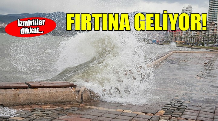 İzmir için 'fırtına' uyarısı...