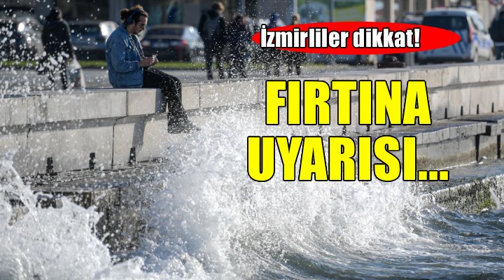 İzmir için fırtına uyarısı