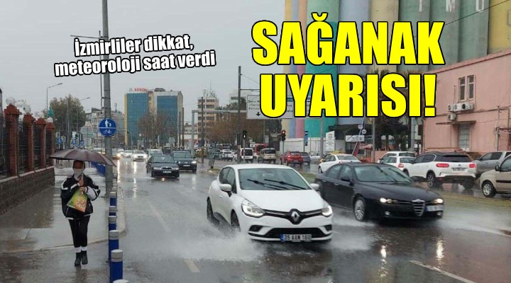 İzmir için 'sağanak' uyarısı