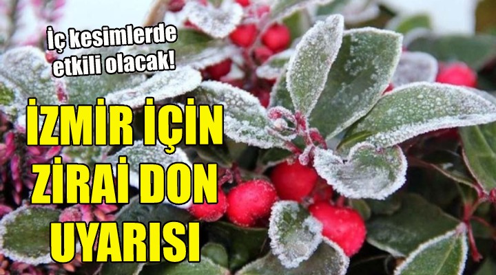 İzmir için zirai don uyarısı!