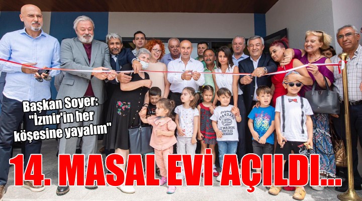 İzmir'in 14. Masal Evi Bornova'da açıldı...