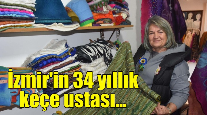 İzmir'in 34 yıllık keçe ustası...