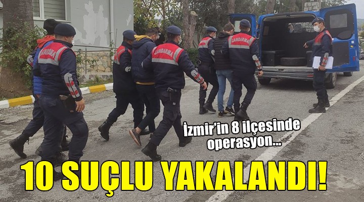 İzmir'in 8 ilçesinde operasyon: 10 suçlu yakalandı!