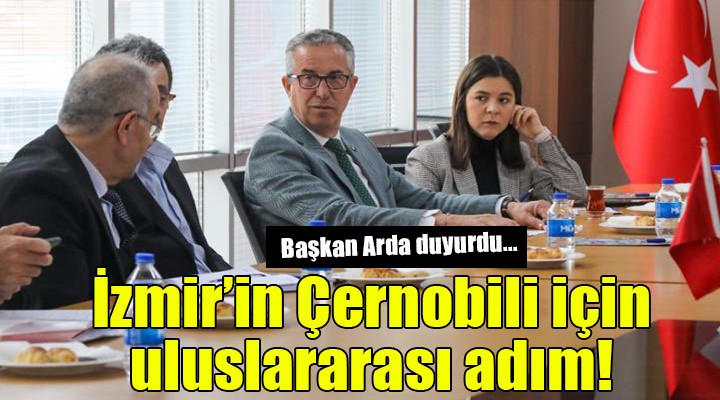 İzmir'in Çernobili için uluslararası adım!