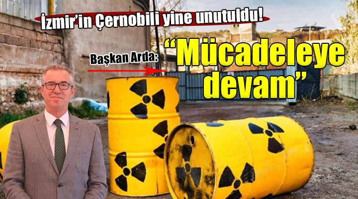 İzmir'in Çernobili yine unutuldu!