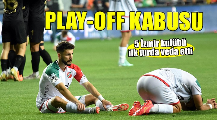 İzmir'in Play-Off kabusu...