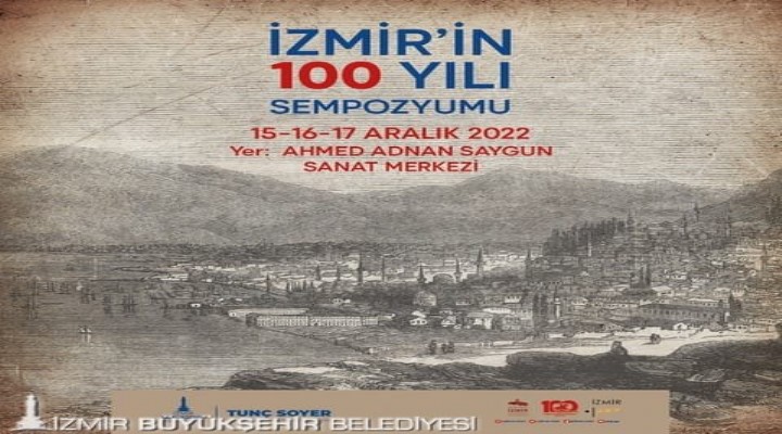 İzmir'in Yüz Yılı adlı sempozyum 15 Aralık’ta başlıyor
