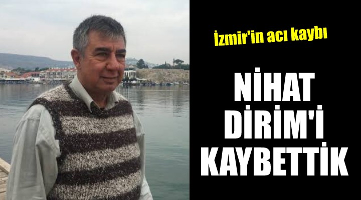 İzmir'in acı kaybı... Eski başkan Dirim hayatını kaybetti