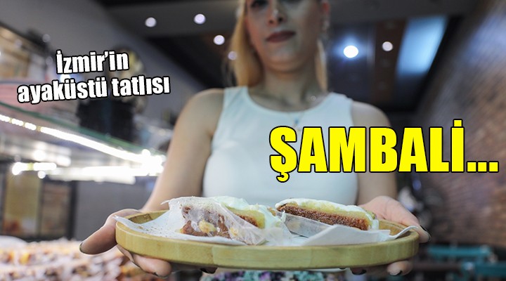 İzmir'in ayaküstü tatlısı: Şambali