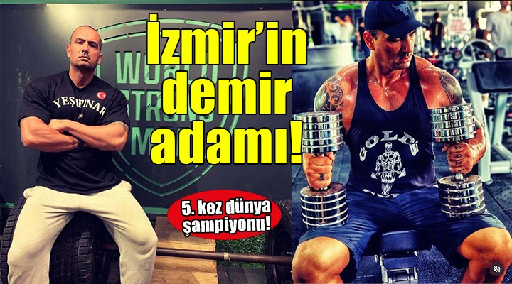 İzmir'in demir adamı Can Yeşilpınar...