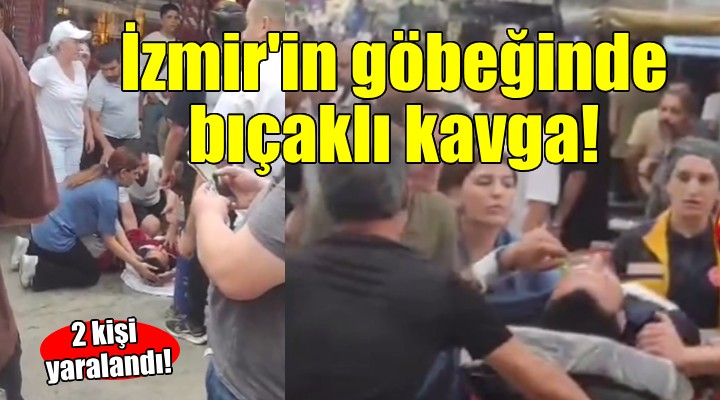 İzmir'in göbeğinde bıçaklı kavga!