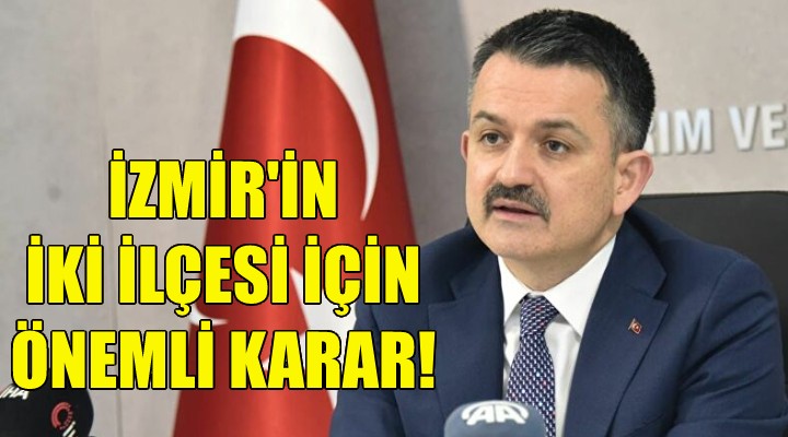 İzmir'in iki ilçesi için önemli karar!