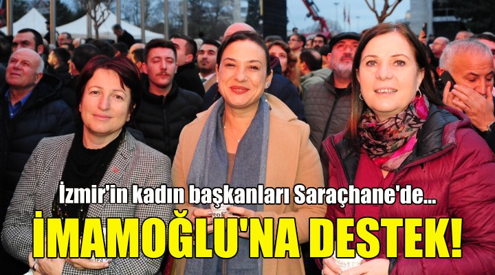 İzmir'in kadın başkanlarından İmamoğlu'na destek!