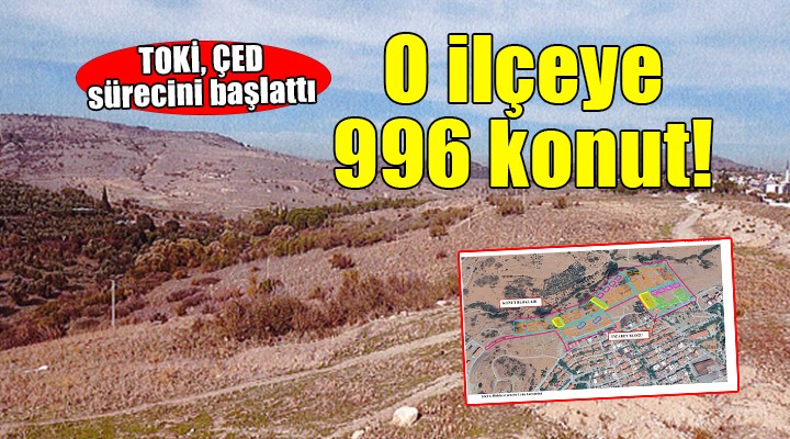 İzmir'in o ilçesine 996 konut geliyor!