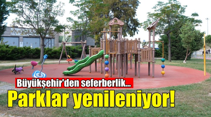 İzmir'in parklarında yenileme seferberliği!