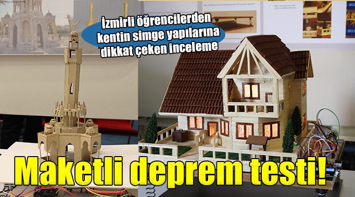 İzmir'in simge yapılarına maketli deprem testi!