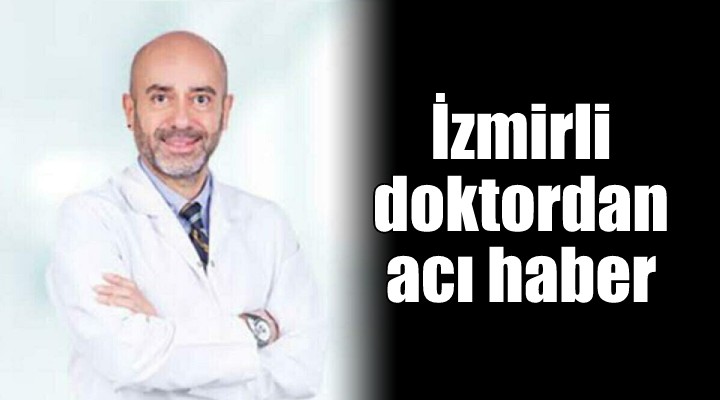 İzmir'in tanınmış cerrahı ve annesinden acı haber