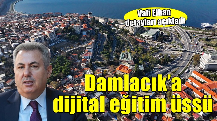 İzmir'in tarihi semti Damlacık'a dijital eğitim üssü...