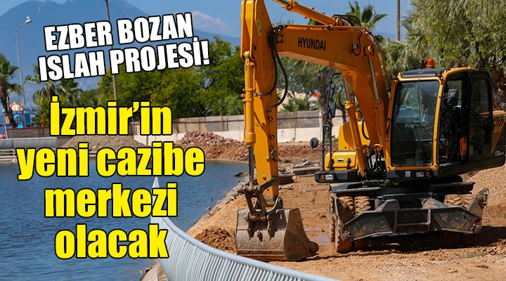 İzmir'in yeni cazibe merkezi olacak... Ezber bozan ıslah projesi!