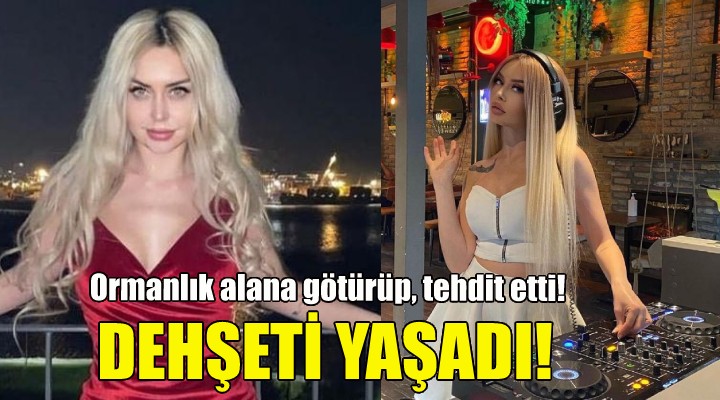 İzmirli model dehşeti yaşadı!