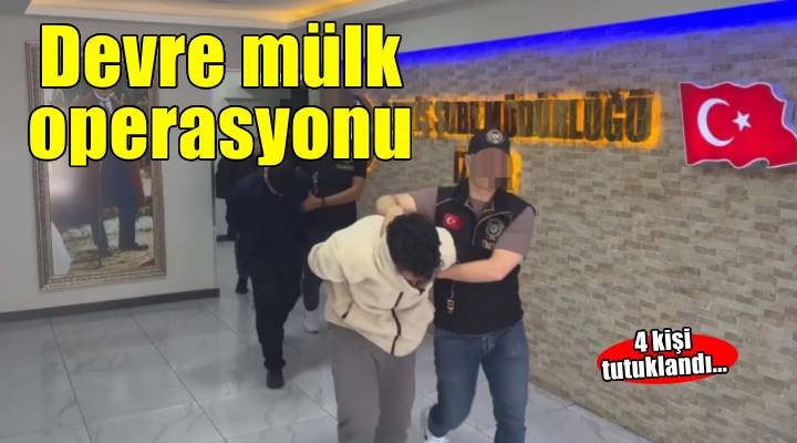 İzmir merkezli 6 ilde devre mülk dolandırıcılığı operasyonu; 4 tutuklama