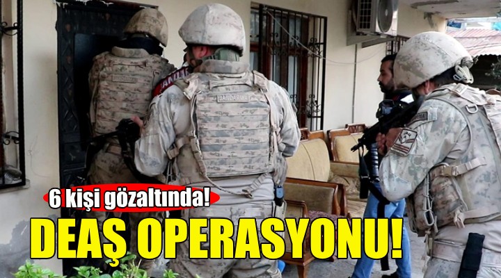 İzmir merkezli DEAŞ operasyonu!