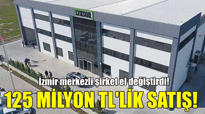 İzmir merkezli şirket el değiştirdi!