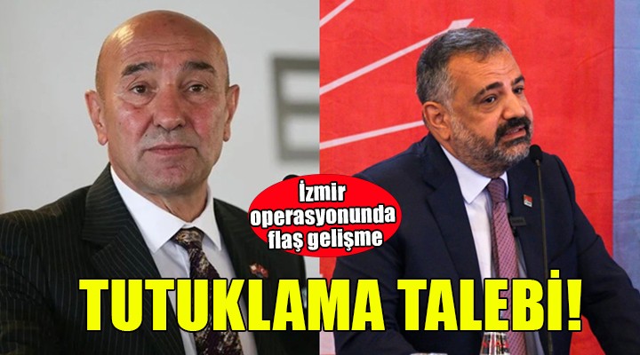 İzmir operasyonunda flaş gelişme... TUTUKLAMA TALEBİ!