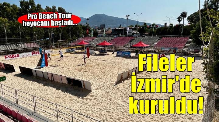 İzmir plaj voleybolunun kalbi olacak