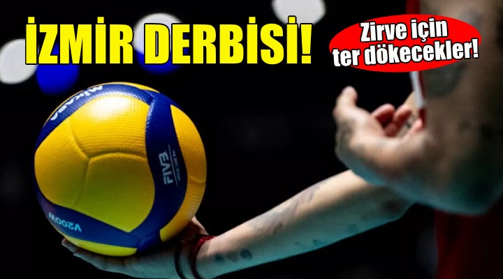 İzmir voleybolunda zirve derbisi!