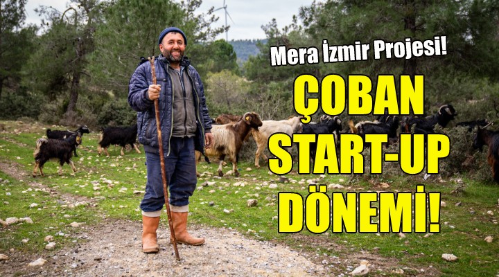 İzmir'de Çoban Start-Up dönemi!