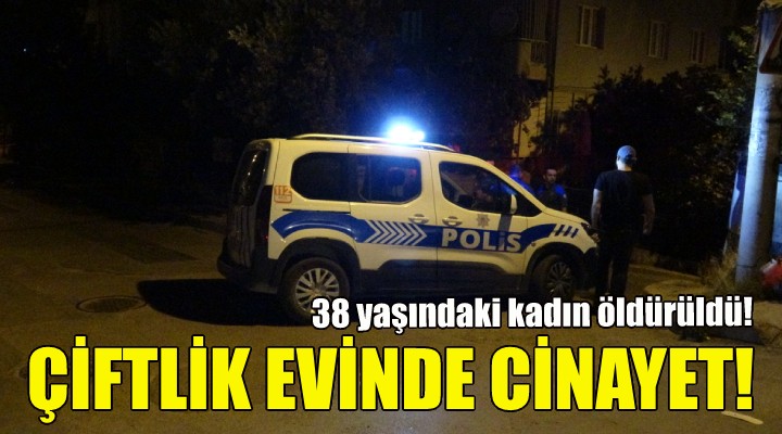 İzmir’de çiftlik evinde cinayet!