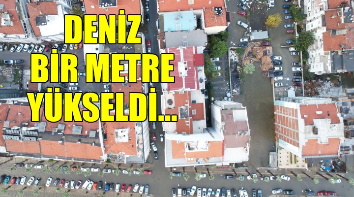 İzmir'de deniz 1 metre yükseldi...
