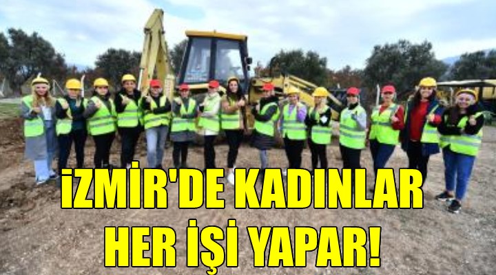 İzmir'de kadınlar her işi yapar!