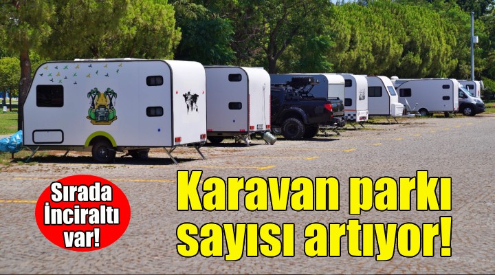 İzmir'de karavan parkı sayısı artıyor!